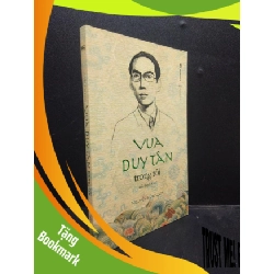 (TẶNG BOOKMARK) Vua Duy Tân Trong Tôi (Tiểu Thuyết Lịch Sử) Nguyễn Hữu Nam mới 90% bẩn nhẹ RBK.ASB1003