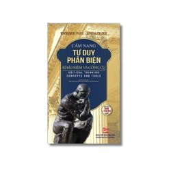 Cẩm nang tư duy phản biện - Richard Paul ; Linda Elder