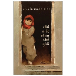 Đôi Mắt Nhìn Thế Giới - Nguyễn Thanh Bình (Mới 100%) Truyện ngắn, tản văn, Nhã Nam - SÁCH ĐẠI HỌC