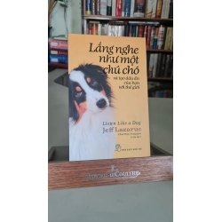 Lắng nghe như một chú chó-Sách mới 98% -2019- Jeff Lazarus [2001] SÁCH KỸ NĂNG