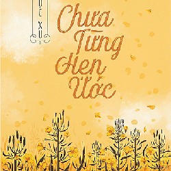 Chưa từng hẹn ước - lục xu