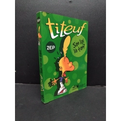 Titeuf Sao lại là tao? sách tranh có màu mới 80% ố, có bút chì trang đầu 2010 HCM1406 ZEP SÁCH VĂN HỌC Oreka-Blogmeo 165757