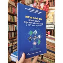 Ươm Tạo Và Phát Triển Doanh Nghiệp Khoa Học Và Công Nghệ Ở Việt Nam Hiện Nay - Bộ Khoa học và Công nghệ | Cục Phát triển Thị trường và Doanh nghiệp Khoa học Công nghệ (TS Đào Quang Thúy chủ biên)