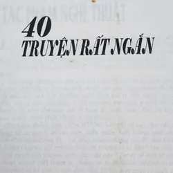 40 TRUYỆN RẤT NGẮN - Tác phẩm chung khảo cuộc thi truyện thế giới mới 1993-1994 744670