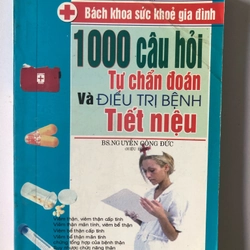 1000 CÂU HỎI TỰ CHẨN ĐOÁN VÀ ĐIỀU TRỊ BỆNH TIẾT NIỆU  291282