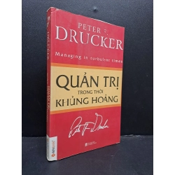 Quản trị trong thời khủng hoảng mới 80% lõi dư bìa, chóc gáy nhẹ 2012 HCM0107 Peter Drucker QUẢN TRỊ