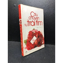 [59K/kg] Câu chuyện từ trái tim 2010 nhiều tác giả mới 80% ố (văn học) HCM2812