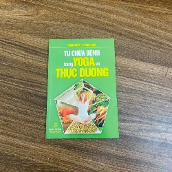 Tự chữa bệnh bằng Yoga và Thực Dưỡng - Thắng Toàn, Thành Trung - Nxb 2013 (Sách Y học - Sức khỏe - Thể thao) NBHT060526