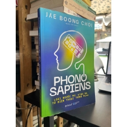 Phono Sapiens loài người sinh ra từ điện thoại thông minh - Jae Boong Choi