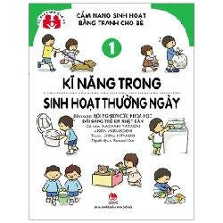 Cẩm Nang Sinh Hoạt Bằng Tranh Cho Bé - Tập 1: Kĩ Năng Sinh Hoạt Thường Ngày - Hội Nghiên cứu Khoa học Đời sống Trẻ em Nhật Bản