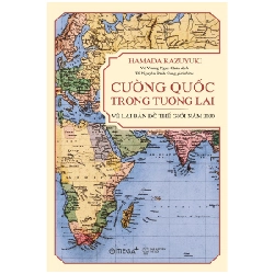 Cường Quốc Trong Tương Lai - Vẽ Lại Bản Đồ Thế Giới Năm 2030 - Hamada Kazuyuki 294252