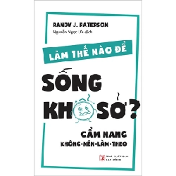Làm Thế Nào Để Sống Khổ Sở? - Randy J. Paterson ASB.PO Oreka Blogmeo 230225