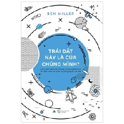 Trái Đất Này Là Của Chúng Mình? - Ben Miller ASB.PO Oreka Blogmeo 230225