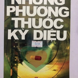 NHỮNG PHƯƠNG THUỐC KỲ DIỆU - 278 trang, nxb: 2004 305860