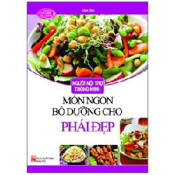 Người Nội Trợ Thông Minh - Món Ngon Bổ Dưỡng Cho Phái Đẹp - Vũ Ngọc Phương