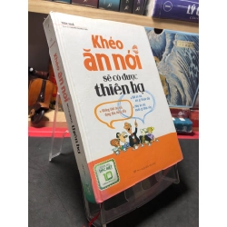 Khéo ăn nói sẽ có được thiên hạ 2018 mới 80% bìa cứng , bẩn nhẹ Trắc Nhã HPB0410 KỸ NĂNG