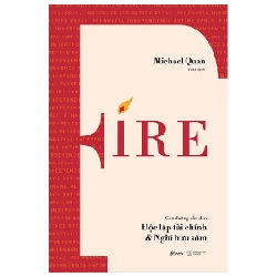 FIRE - Con Đường Dẫn Đến Độc Lập Tài Chính & Nghỉ Hưu Sớm - Michael Quan 281801