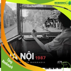 (TẶNG BOOKMARK) Hà Nội 1987 - Jean-Charles Sarrazin LỊCH SỬ - CHÍNH TRỊ - TRIẾT HỌC