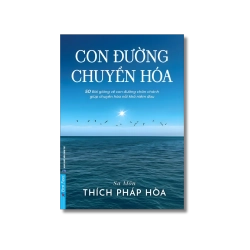 Con Đường Chuyển Hóa - 50 Bài giảng về con đường chân chánh - Thích Pháp Hòa