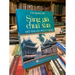 SÁNG GIÁ CHÙA XƯA: MỸ THUẬT PHẬT GIÁO - Chu Quang Trứ