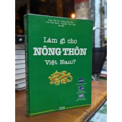 LÀM GÌ CHO NÔNG THÔN VIỆT NAM - PHẠM ĐỖ CHÍ & NHÓM TÁC GIẢ 158752