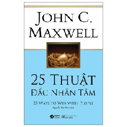 25 Thuật Đắc Nhân Tâm - John C. Maxwell