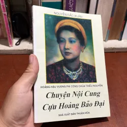 II Sách Lịch Sử: Chuyện Nội Cung Cựu Hoàng Bảo Đại - Nguyễn Đắc Xuân - 2005