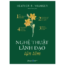 Nghệ Thuật Lãnh Đạo Tận Tâm - Heather R. Younger