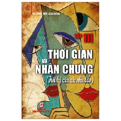 Thời Gian Và Nhân Chứng - Hồi Ký Của Các Nhà Báo - Tập III - Hà Minh Đức