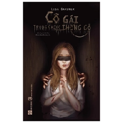 Cô Gái Trong Chiếc Thùng Gỗ - Lisa Gardner 284230