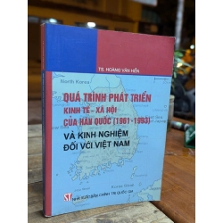 QUÁ TRÌNH PHÁT TRIỂN KINH TẾ -XÃ HỘI CỦA HÀN QUỐC VÀ KINH NGHIỆM ĐỐI VỚI VIỆT NAM - HOÀNG VĂN HIỂN