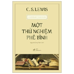Một Thử Nghiệm Phê Bình - C. S. Lewis (Mới 100%) Phóng sự, ký sự, phê bình văn học, Nhã Nam - SÁCH ĐẠI HỌC