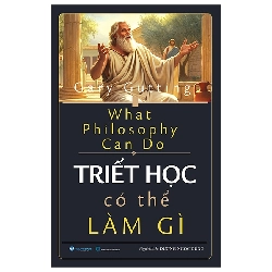 What Philosophy Can Do - Triết Học Có Thể Làm Gì (2025) - Gary Gutting