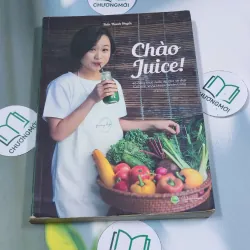 Chào Juice! 40 công thức nước ép cho vẻ đẹp tươi khỏe từ bên trong - Trần Hạnh Huyền 688600
