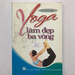 YOGA LÀM ĐẸP BA VÒNG - 109 trang, nxb: 2012