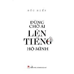 Đừng chờ ai lên tiếng hộ mình (HH) Mới 100% HCM.PO Độc quyền - Văn học - Chiết khấu cao