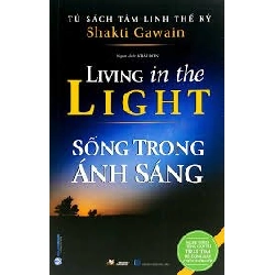 Tủ sách tâm linh thế kỷ - Sống trong ánh sáng mới 100% HCM.PO Shakti Gawain