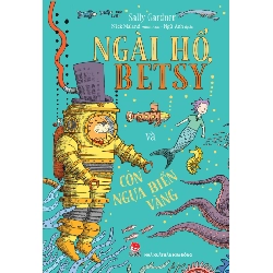 Ngài Hổ, Betsy Và CaNgài Hổ - Sally Gardner, Nick Maland (Mới 100%) Truyện thiếu nhi, NXB Kim Đồng - SÁCH ĐẠI HỌC
