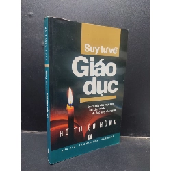 (TẶNG BOOKMARK) Suy tư về giáo dục - Hồ Thiệu Hùng 2011 mới 80% bẩn ố nhẹ RBK0305 giáo dục