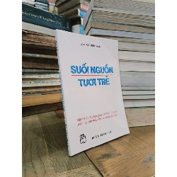 Suối Nguồn Tươi Trẻ : Năm thức tập đơn giản của Tây Tạng sẽ mãi mãi làm thay đổi đời sống của bạn - Lê Thành (biên dịch) 360785