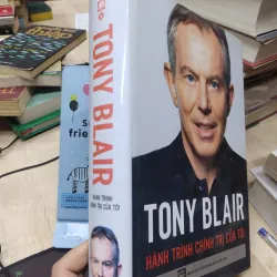 Sách: Hành trình chính trị của tôi - TG: Tony Blair (B2) 756767