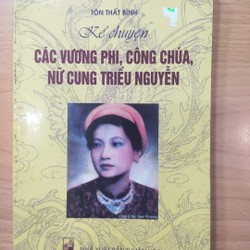 Kể chuyện các vương phi, công chúa, nữ cung triều Nguyễn- Tôn Thất Bình 72420