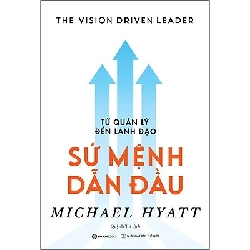 Từ quản lý đến lãnh đạo - Sứ mệnh dẫn đầu - Michael Hyatt2022 New 100% HCM.PO