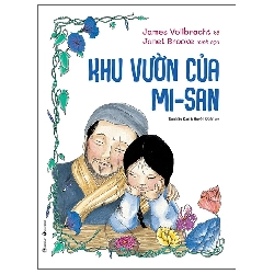 Khu vườn của Mi-San - Tác giả: James Vollbracht Minh họa: Janet Brooke - 2022 - Tủ ong mật, Thiếu nhi Rebooks.vn