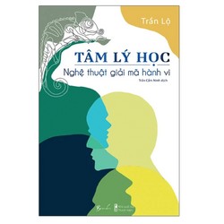Tâm Lý Học - Nghệ Thuật Giải Mã Hành Vi 194003