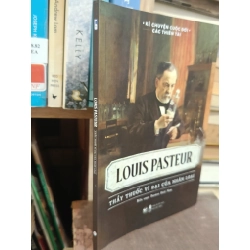 Louis Pasteur: Thầy thuốc vĩ đại của nhân loại - Rasmus Hoài Nam 452882