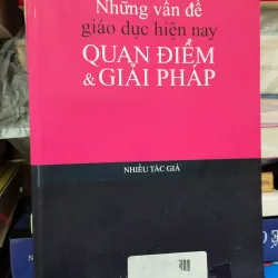 Những vấn đề giáo dục hiện nay Quan điểm và Giải pháp
