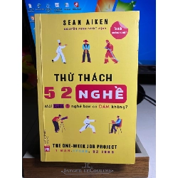 Thử Thách 52 Nghề - Mỗi Tuần 1 Nghề Bạn Có Dám Không -Tác giả Sean Aiken - NXB Phụ Nữ 2019 - Sách qua sử dụng còn mới