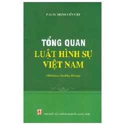 Tổng Quát Luật Hình Sự Việt Nam (Tái Bản Có Sửa Chữa, Bổ Sung) - PGS. TS. Trịnh Tiến Việt