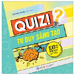 Quiz! Tư Duy Sáng Tạo - 100 Câu Hỏi Thể Dục Trí Não - Einstein Books 146593